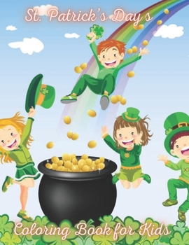 St. Patrick's days Coloring book for Kids: Fun St.Patrick's day Coloring Book for kids, Great St. Patrick's Day Activity Book; Mazes, word search, Dot to Dot... for Kids Ages 1-4, Happy St Patrick's D