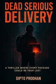 Paperback Dead Serious Delivery: A Thriller Where Every Package Could Be Your Last Book