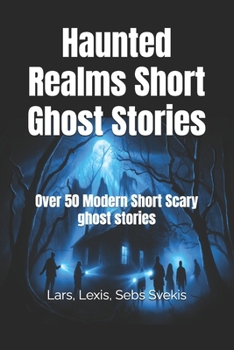 Paperback Haunted Realms Short Ghost Stories: Over 50 Modern Short Scary ghost stories Book