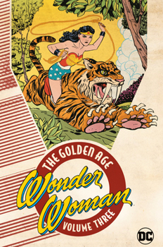 Wonder Woman: The Golden Age  Vol. 3 (Sensation Comics - Book  of the Wonder Woman: The Golden Age #tpb3
