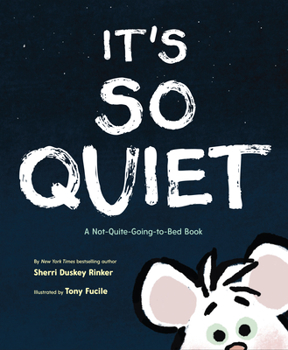 Hardcover It's So Quiet: A Not-Quite-Going-To-Bed Book