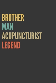 Paperback Brother Man Acupuncturist Legend Notebook: Lined Journal, 120 Pages, 6 x 9, Matte Finish, Gift For Bro Book
