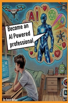 Paperback "Become an AI Powered professional" - Rohit Dubey: For Beginners to Experts Book