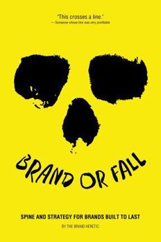 Paperback Brand or Fall: Spine and Strategy for Brands Built to Last Book