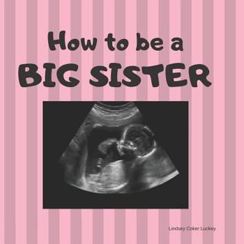 Paperback How to be a Big Sister: Picture book for photo prop Book