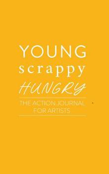 Hardcover Young Scrappy Hungry: The Action Journal for Artists Book