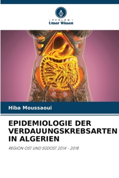 Paperback Epidemiologie Der Verdauungskrebsarten in Algerien [German] Book