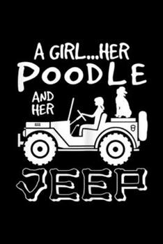 Paperback A girl?her poodle and her jeep: Womens Poodle Dog Jeep Mom A Girl And Her Poodle Journal/Notebook Blank Lined Ruled 6x9 100 Pages Book