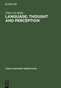 Hardcover Language, Thought and Perception: A Proposed Theory of Meaning Book