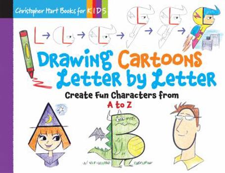 Paperback Drawing Cartoons Letter by Letter, Volume 3: Create Fun Characters from A to Z Book