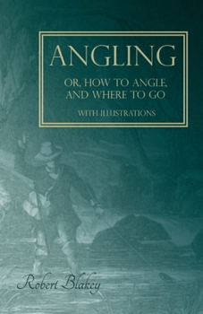 Paperback Angling or, How to Angle, and Where to go - With Illustrations Book