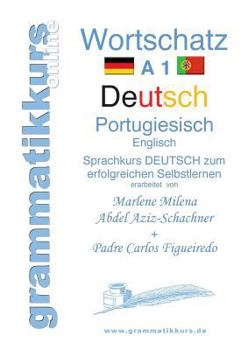 Paperback Wörterbuch Deutsch - Portugiesisch - Englisch A1: Sprachkurs Deutsch zum erfolgreichen Selbstlernen [German] Book