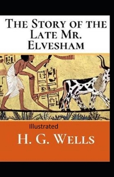 Paperback The Story of the Late Mr.Elvesham Illustrated Book