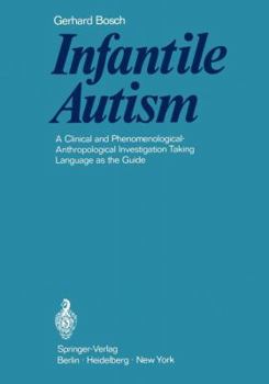 Paperback Infantile Autism: A Clinical and Phenomenological-Anthropological Investigation Taking Language as the Guide Book