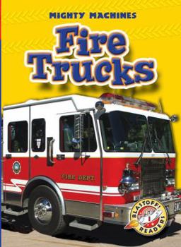 Fire Trucks (Blastoff Readers: Mighty Machines) (Blastoff Readers: Mighty Machines) (Blastoff! Readers 1: Mighty Machines) - Book  of the Mighty Machines