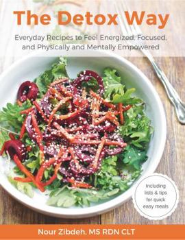 Paperback The Detox Way: Everyday Recipes to Feel Energized, Focused, and Physically and Mentally Empowered Book