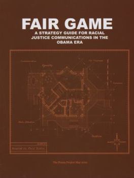 Paperback Fair Game: A Strategy Guide for Racial Justice Communications in the Obama Era Book