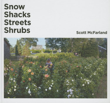 Hardcover Scott McFarland: Snow, Shacks, Streets, Shrubs Book