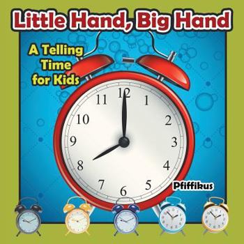 Paperback Little Hand, Big Hand - A Telling Time for Kids Book