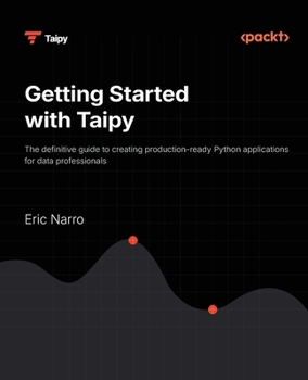 Paperback Getting Started with Taipy: The definitive guide to creating production-ready Python applications for data professionals Book