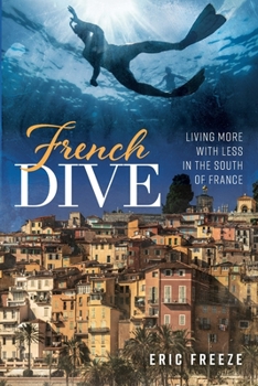 Paperback French Dive: Living More with Less in the South of France Book