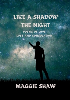 Paperback Like A Shadow The Night: Poems of love, loss and consolation Book