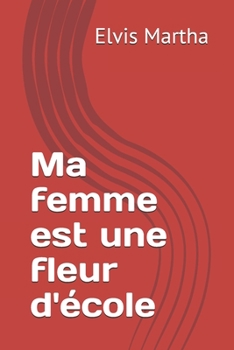 Paperback Ma femme est une fleur d'école (French Edition) [French] Book