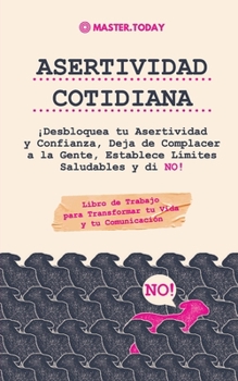 Paperback Asertividad Cotidiana: ¡Desbloquea tu Asertividad y Confianza, Deja de Complacer a la Gente, Establece Límites Saludables y di NO! (Libro de [Spanish] Book