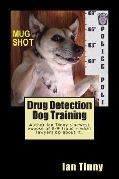 Paperback Drug Detection Dog Training: Libertarian Lawyers Fight Police State USA Book