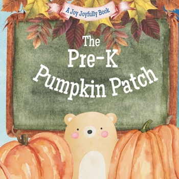 Paperback The Pre-K Pumpkin Patch: A Fall/Autumn Classroom Adventure Book