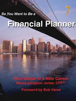 Paperback So You Want to Be a Financial Planner: Your Guide to a New Career, 7th Edition Book