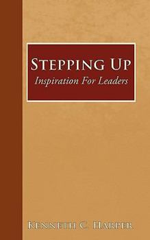 Paperback Stepping Up: Inspiration For Leaders Book