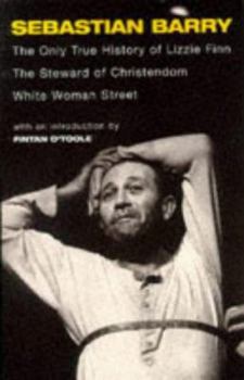 The Only True History of Lizzie Finn / The Steward of Christendom / White Woman Street: Three Plays (Methuen Modern Plays) - Book  of the McNulty Family