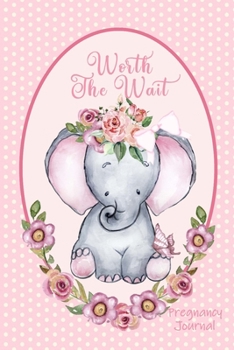 Paperback Worth the Wait: Pregnancy Journal. Baby Girl Elephant, Adorable Pink Dotted Swiss Book