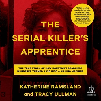 Audio CD The Serial Killer's Apprentice: The True Story of How Houston's Deadliest Murderer Turned a Kid Into a Killing Machine Book