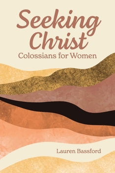 Paperback Seeking Christ: Colossians for Women Book