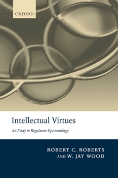 Paperback Intellectual Virtues: An Essay in Regulative Epistemology Book