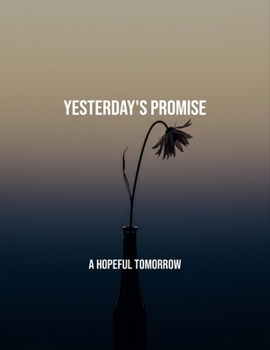Paperback Yesterday'S Promise: A Hopeful Tomorrow Book