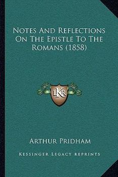 Paperback Notes And Reflections On The Epistle To The Romans (1858) Book