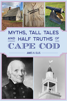 Myths, Tall Tales Half Truths of Cape Cod
