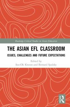 Hardcover The Asian EFL Classroom: Issues, Challenges and Future Expectations Book