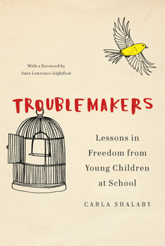 Hardcover Troublemakers: Lessons in Freedom from Young Children at School Book