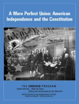 Paperback A More Perfect Union: American Independence and the Constitution (The Choices Program) Book