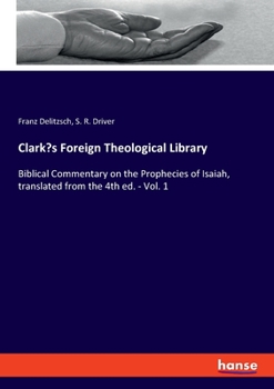 Paperback Clark's Foreign Theological Library: Biblical Commentary on the Prophecies of Isaiah, translated from the 4th ed. - Vol. 1 Book