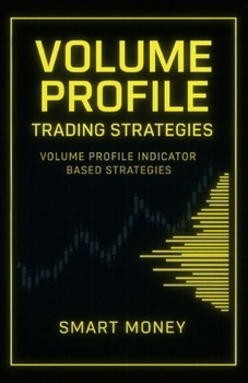 Paperback Volume Profile Trading Strategies: Volume Profile Indicator Based Strategies Book