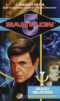 Deadly Relations: Bester Ascendant (Babylon 5: Saga of Psi Corps, #2) - Book  of the Babylon 5 omniverse