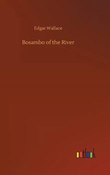 Bosambo of the River - Book #4 of the Sanders of the River