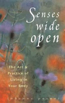 Paperback Senses Wide Open: The Art and Practice of Living in Your Body Book