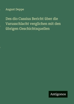 Paperback Des dio Cassius Bericht über die Varusschlacht verglichen mit den übrigen Geschichtsquellen [German] Book