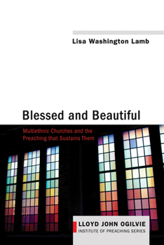 Paperback Blessed and Beautiful: Multiethnic Churches and the Preaching That Sustains Them Book